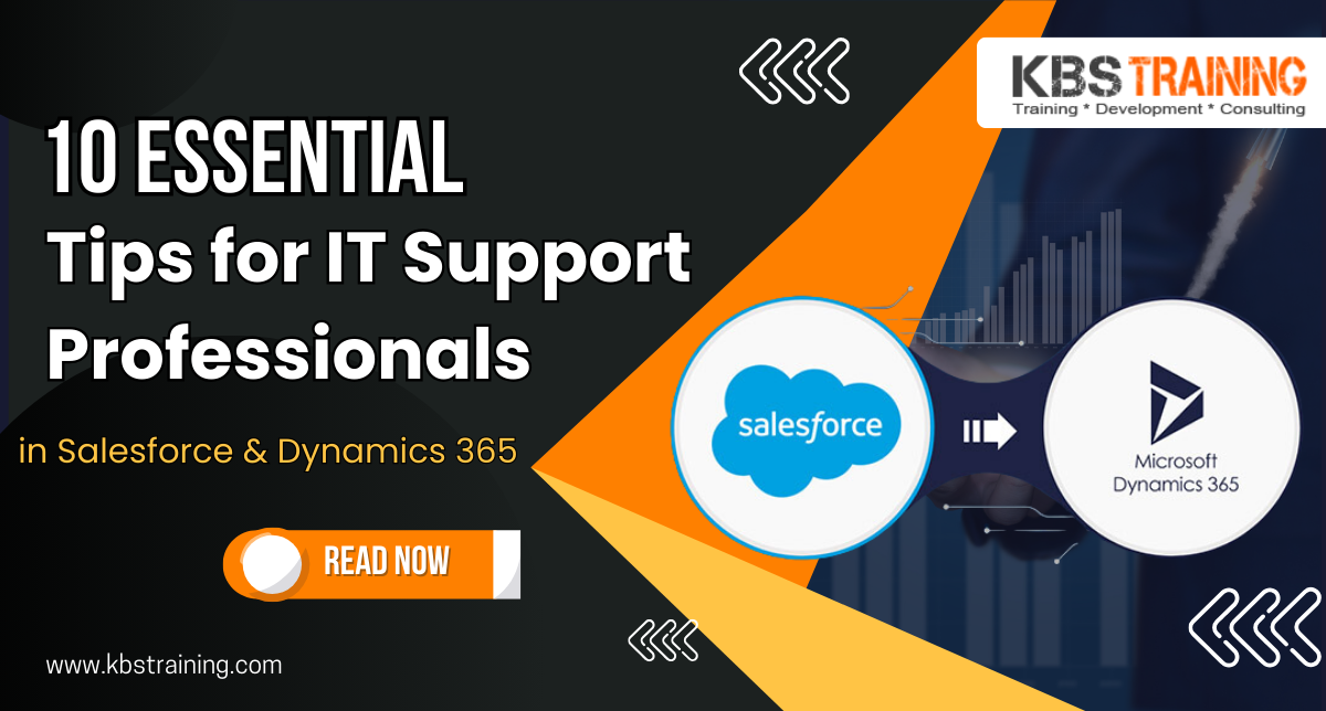 10-Essential-Tips-for-IT-Support-Professionals-in-Salesforce-and-Dynamics-365-KBS-Training