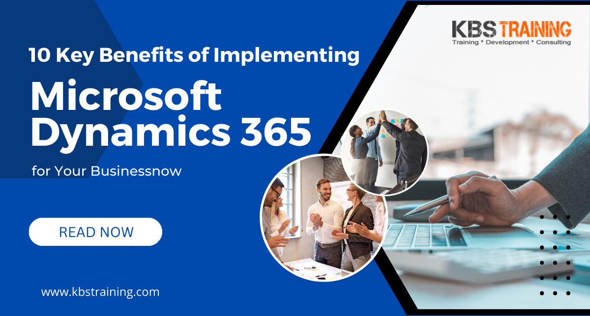 10-Key-Benefits-of-Implementing-Microsoft-Dynamics-365-for-Your-Business-KBS-Training