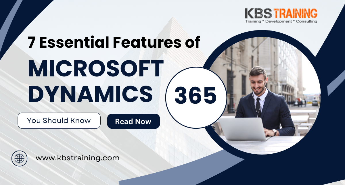 7-Essential-Features-of-Microsoft-Dynamics-365-You-Should-Know-KBS-Training