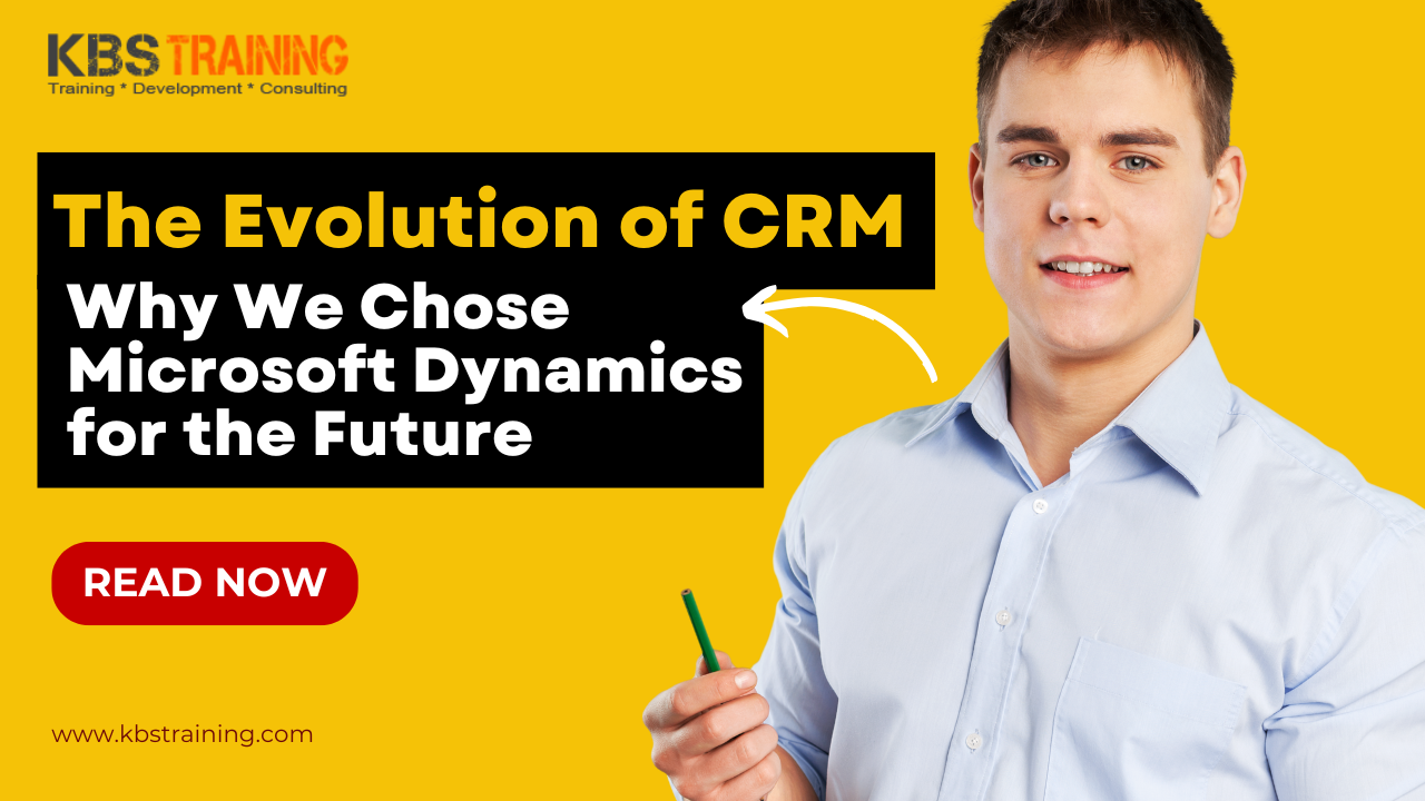 The-Evolution-of-CRM-Why-We-Chose-Microsoft-Dynamics-for-the-Future-KBS-Training