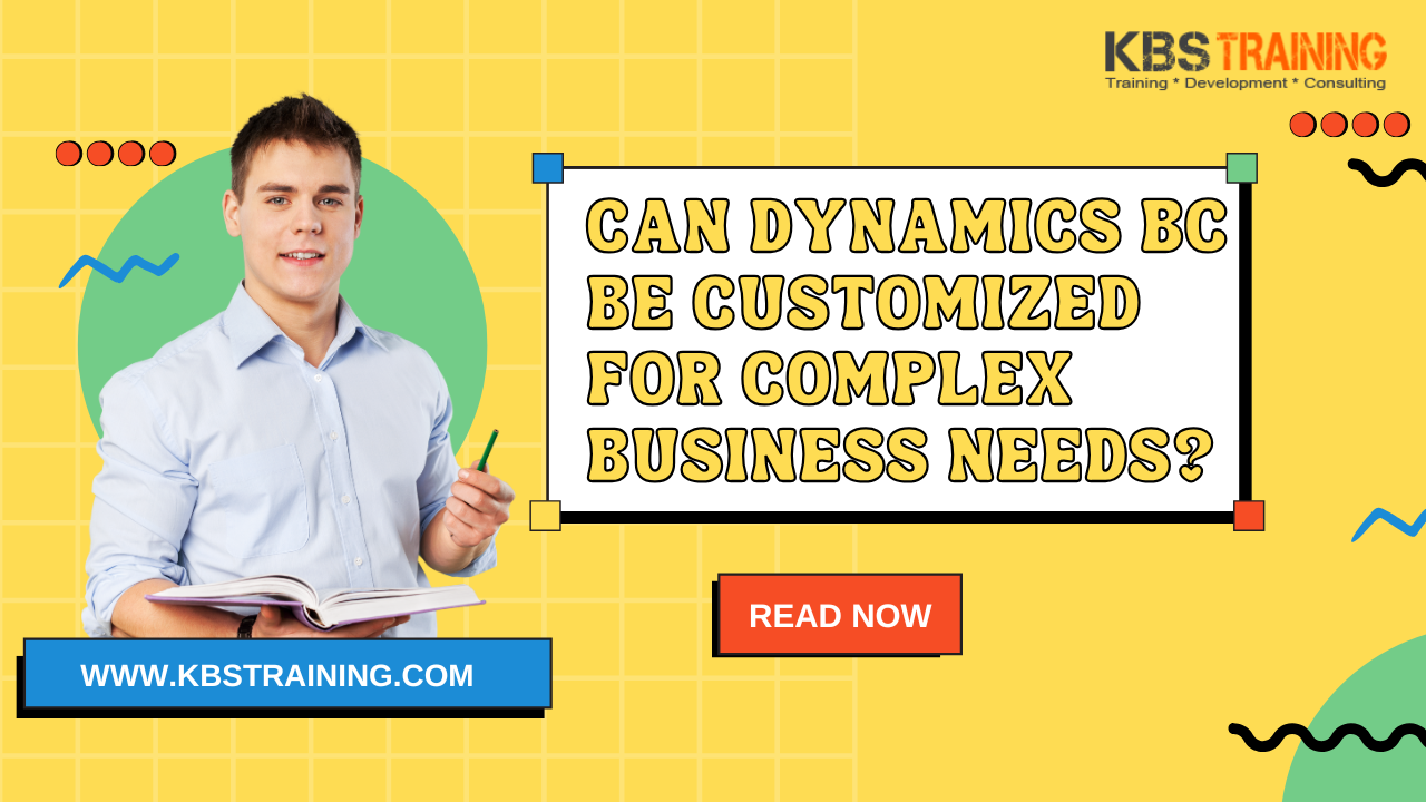 Can-Dynamics-BC-Be-Customized-for-Complex-Business-Needs-KBS-Training