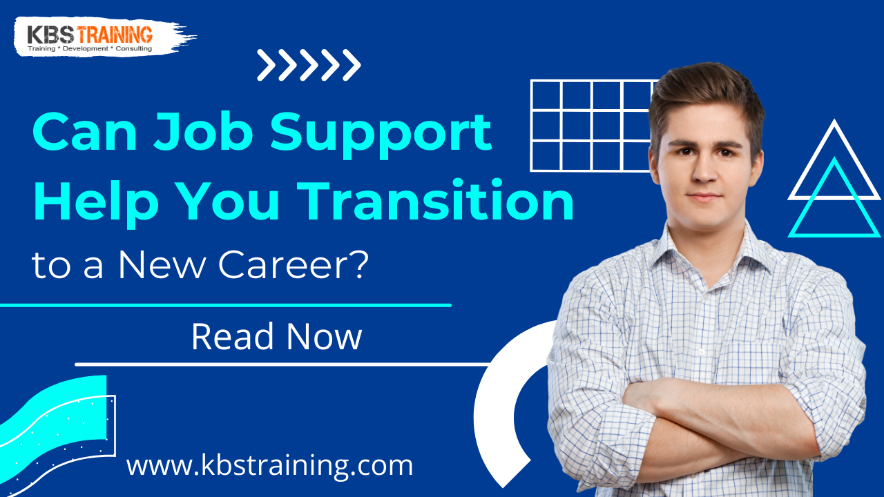 Can-Job-Support-Help-You-Transition-to-a-New-Career-KBS-Training