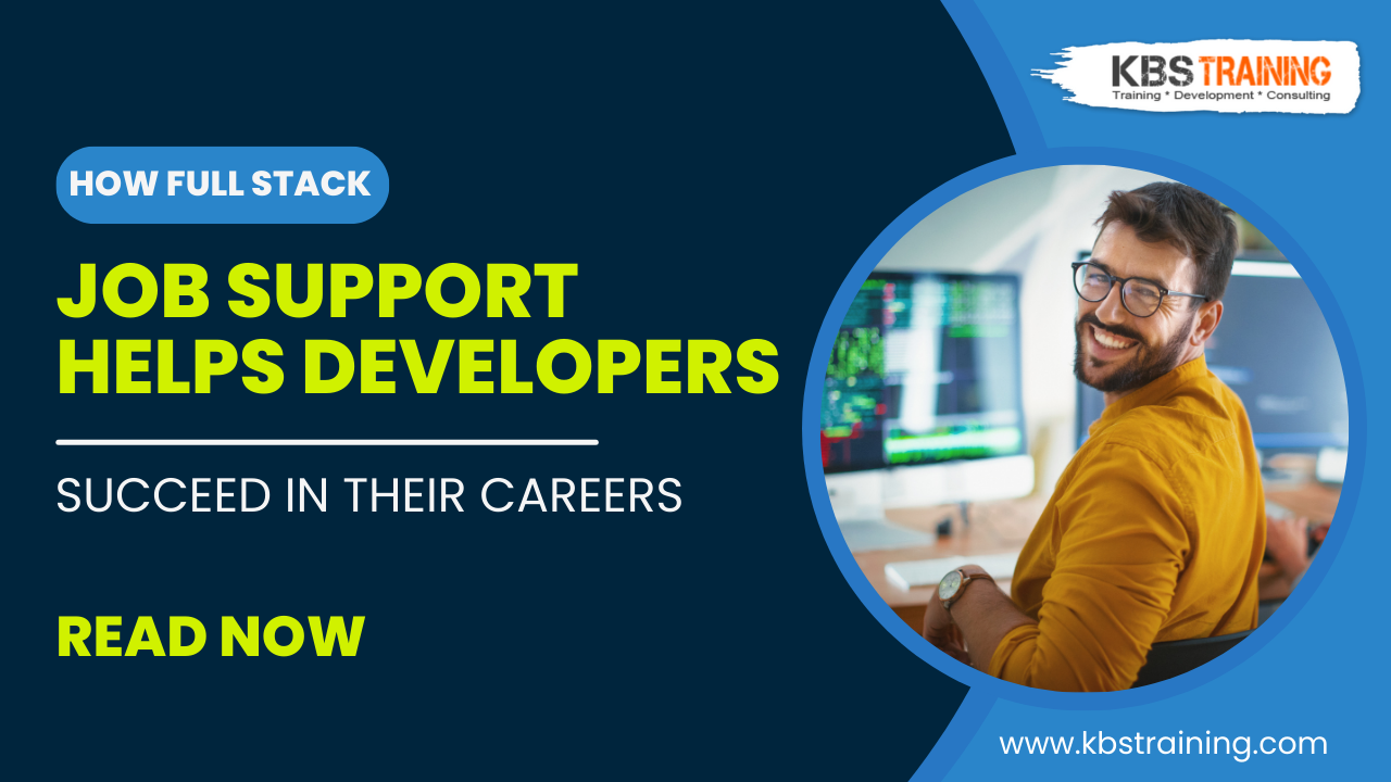 How-Full-Stack-Job-Support-Helps-Developers-Succeed-in-Their-Careers-KBS-Training