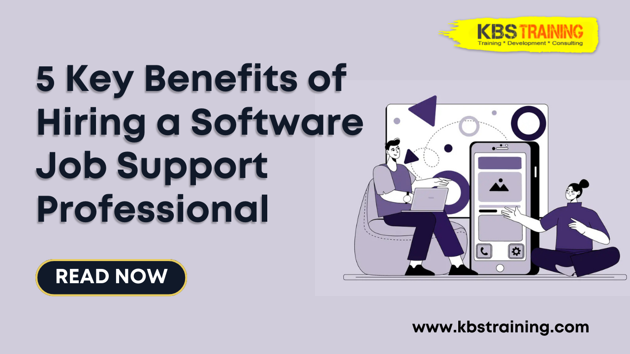 5-Key-Benefits-of-Hiring-a-Software-Job-Support-Professional-KBS-Training